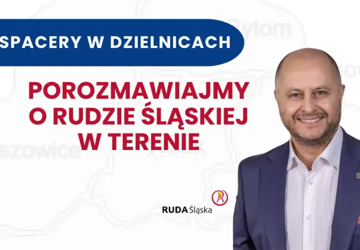 Spacery po dzielnicach Rudy Śląskiej. Porozmawiajmy o Rudzie Śląskiej w terenie.